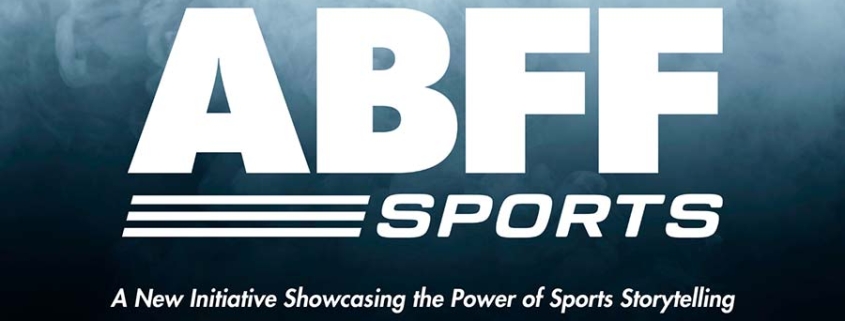 ABFF SPORTS - A New Initiative Showcasing the Power of Sports Storytelling