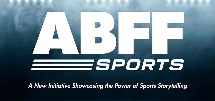 ABFF SPORTS - A New Initiative Showcasing the Power of Sports Storytelling